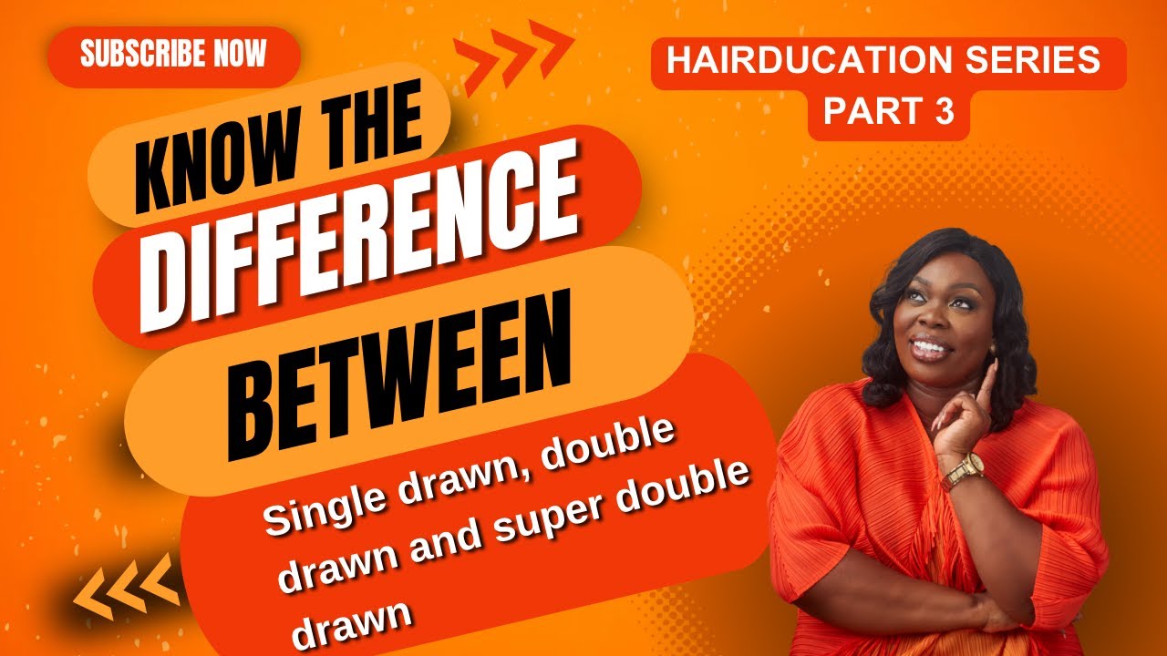 DIFFERENTIATE THE SINGLE DRAWN HAIR FROM THE DOUBLE DRAWN AND THE SUPER DOUBLE DRAWN