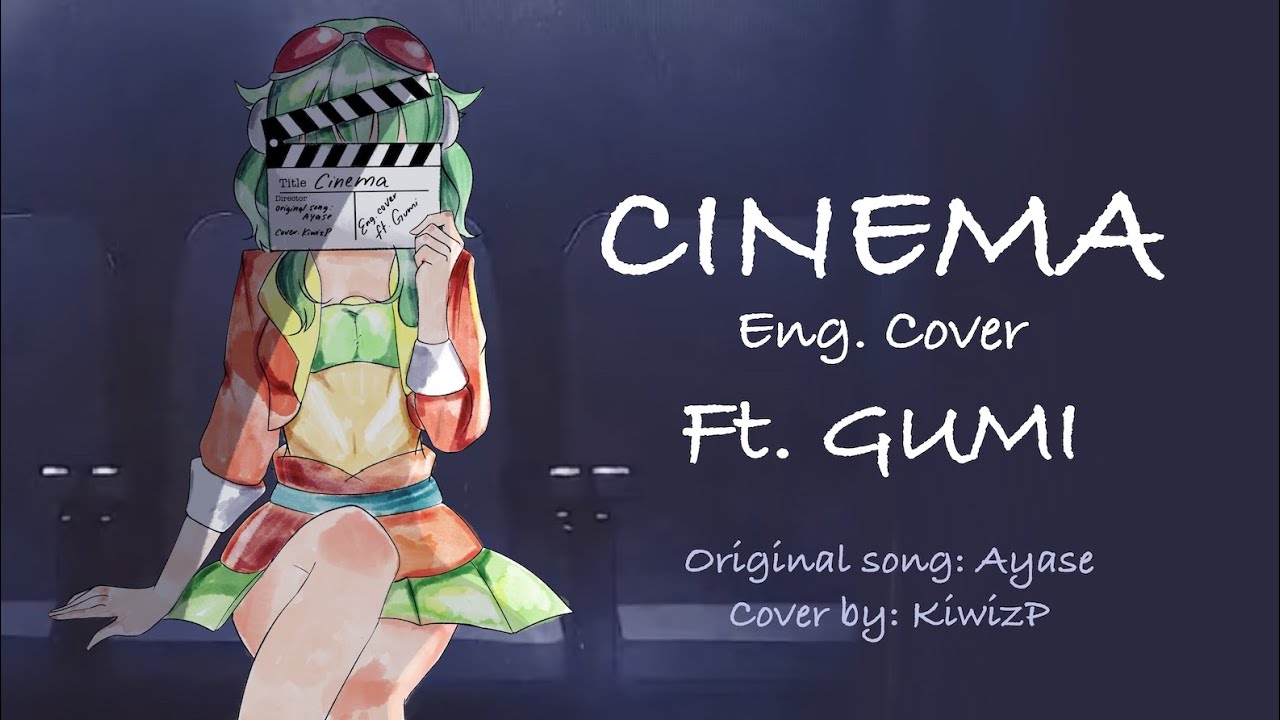 【GUMI】Cinema/シネマ (English Cover)