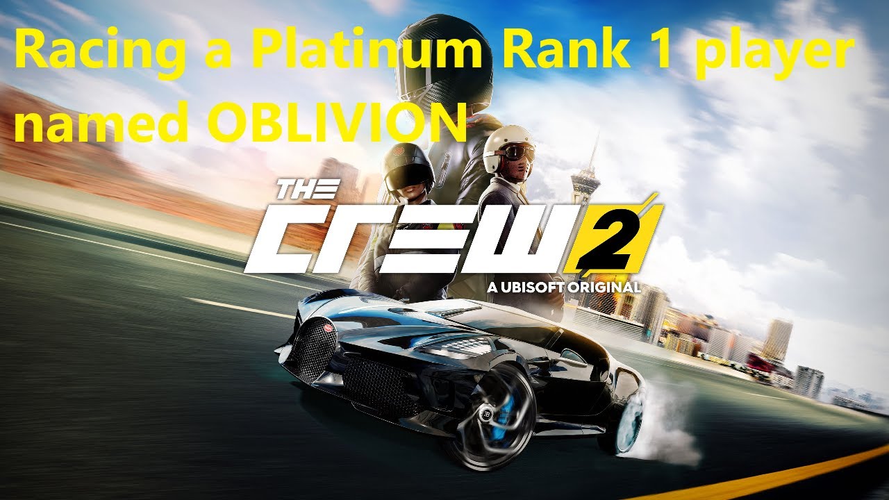 The Crew 2 - Racing a Platinum Rank 1 player named OBLIVION