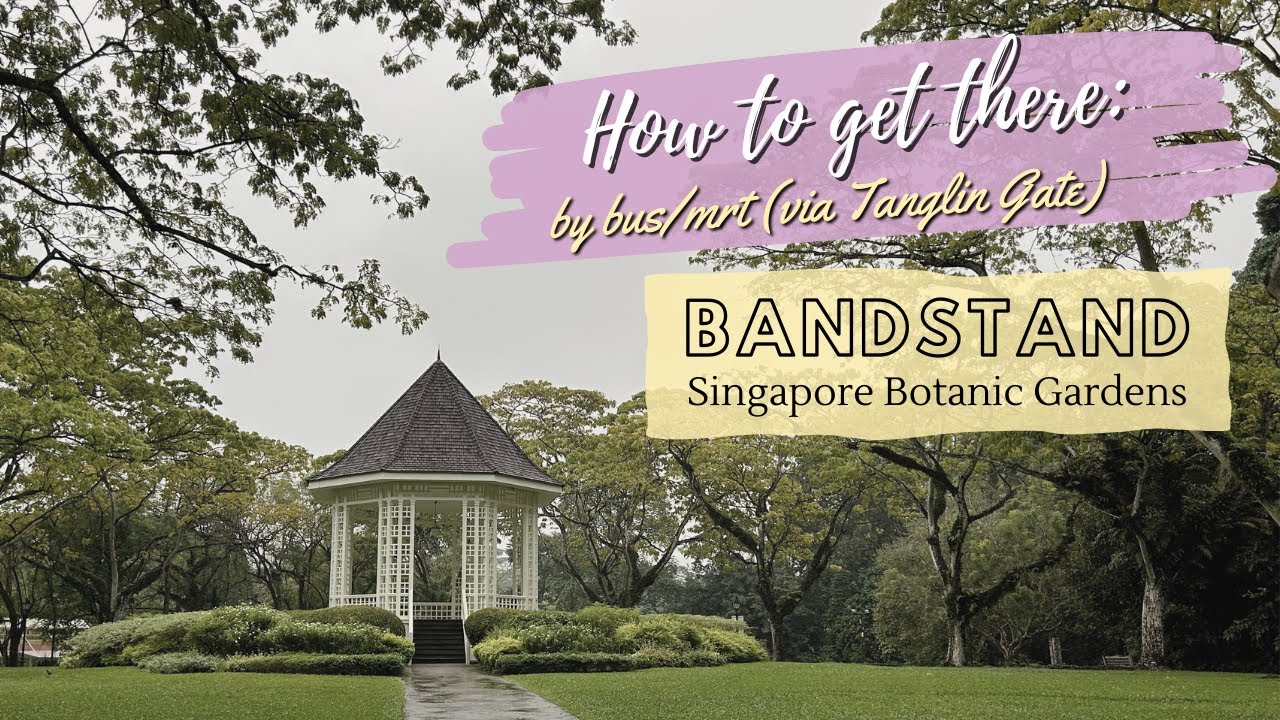 How to get there: Bandstand, Singapore Botanic Gardens (by Bus/MRT, via Tanglin Gate)