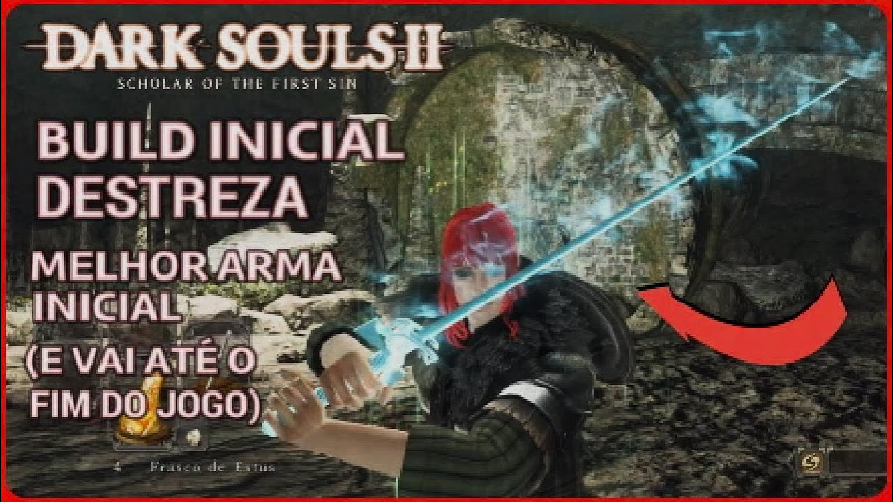 Dark Souls 2 - Destreza - Build Inicial Apelona com uma arma que vai at&eacute; o fim do jogo.