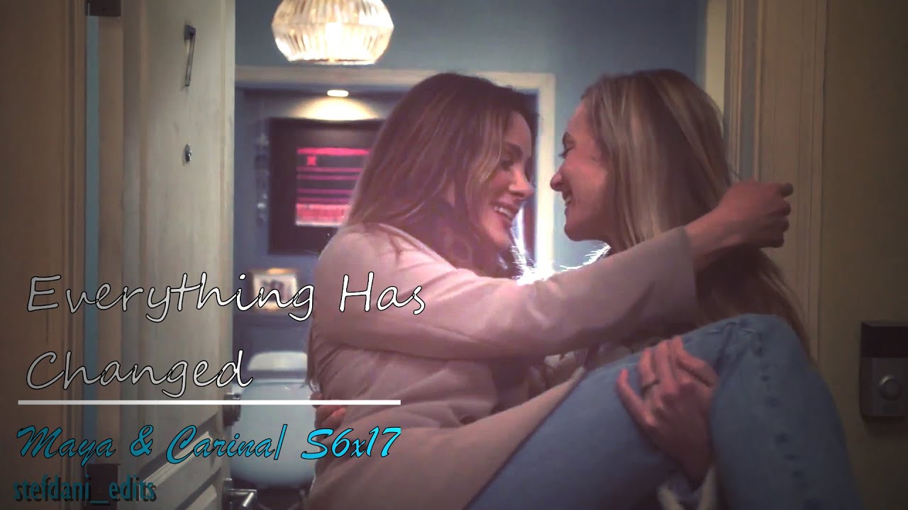 Maya & Carina || Everything has changed (S6x17)