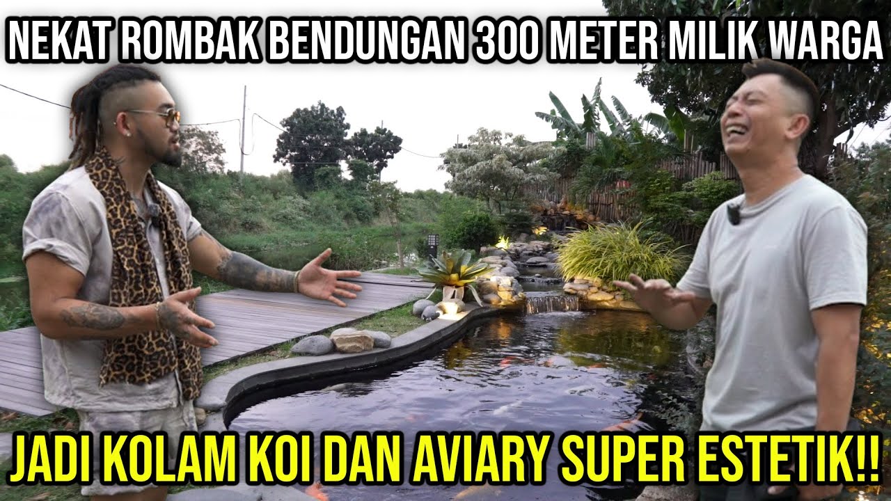 NEKAT ROMBAK BENDUNGAN 300MTR MILIK WARGA JADI KOLAM KOI DAN AVIARY SUPER ESTETIK!! BLESS KOI CENTRE