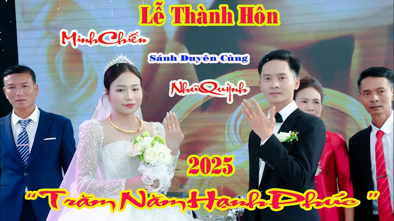 LỄ THÀNH HÔN MINH CHIẾN SÁNH DUYÊN CÙNG NHƯ QUỲNH 2025