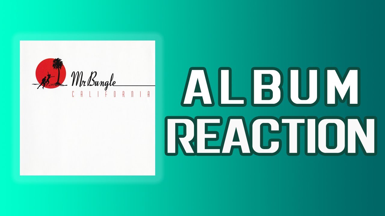ALBUM REACTION: Mr. Bungle - California