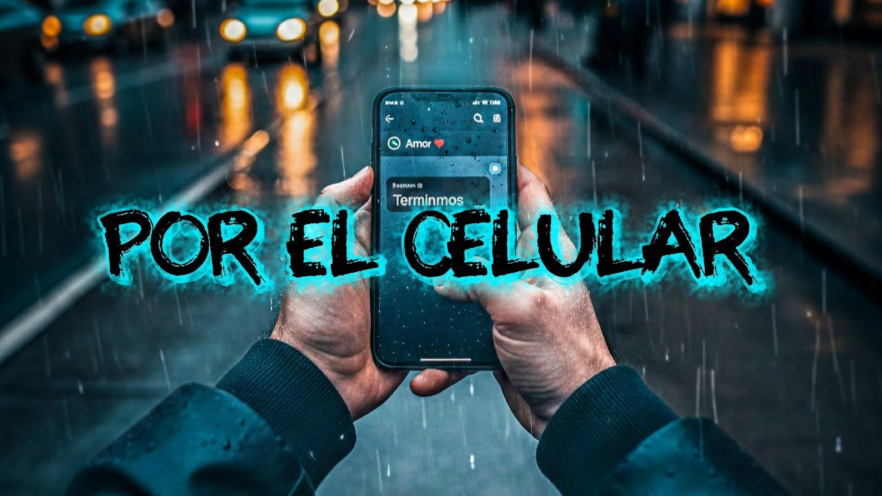Por El Celular 💔 | Canción de desamor.