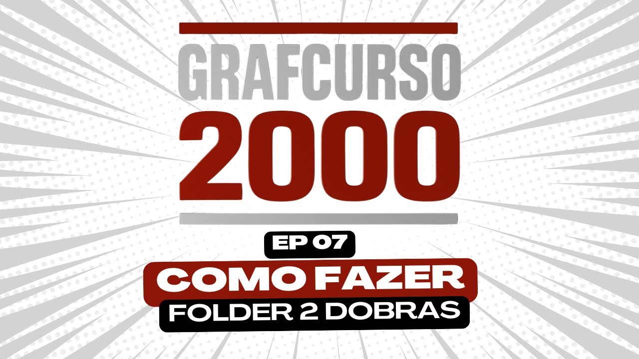 GRAFCURSO 2000 - #EP07 - Como fazer Folders de duas dobras!