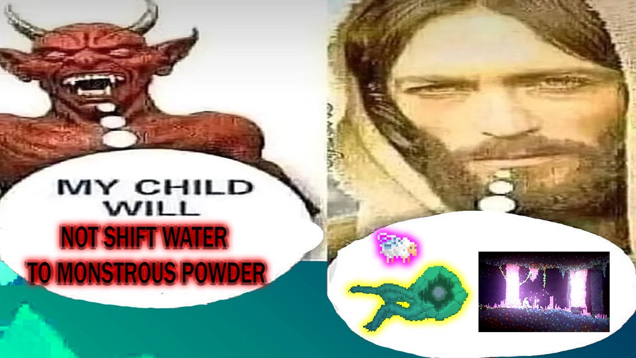 My child WILL NOT fungal shift WATER to MONSTROUS POWDER