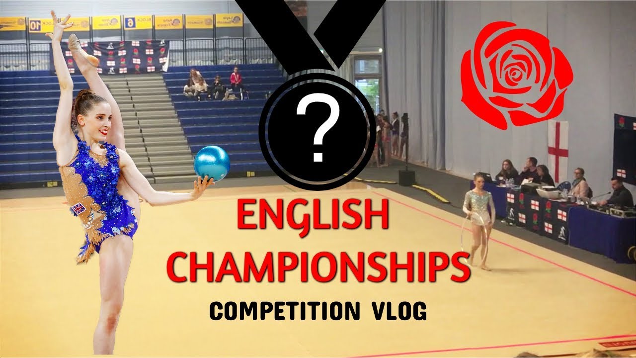 RHYTHMIC  GYMNASTICS ENGLISH CHAMPIONSHIPS 2018: COMPETITION GYMNAST VLOG