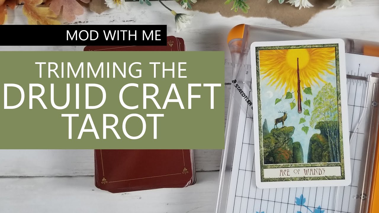 Trimming the Druid Craft Tarot (Mod With Me)