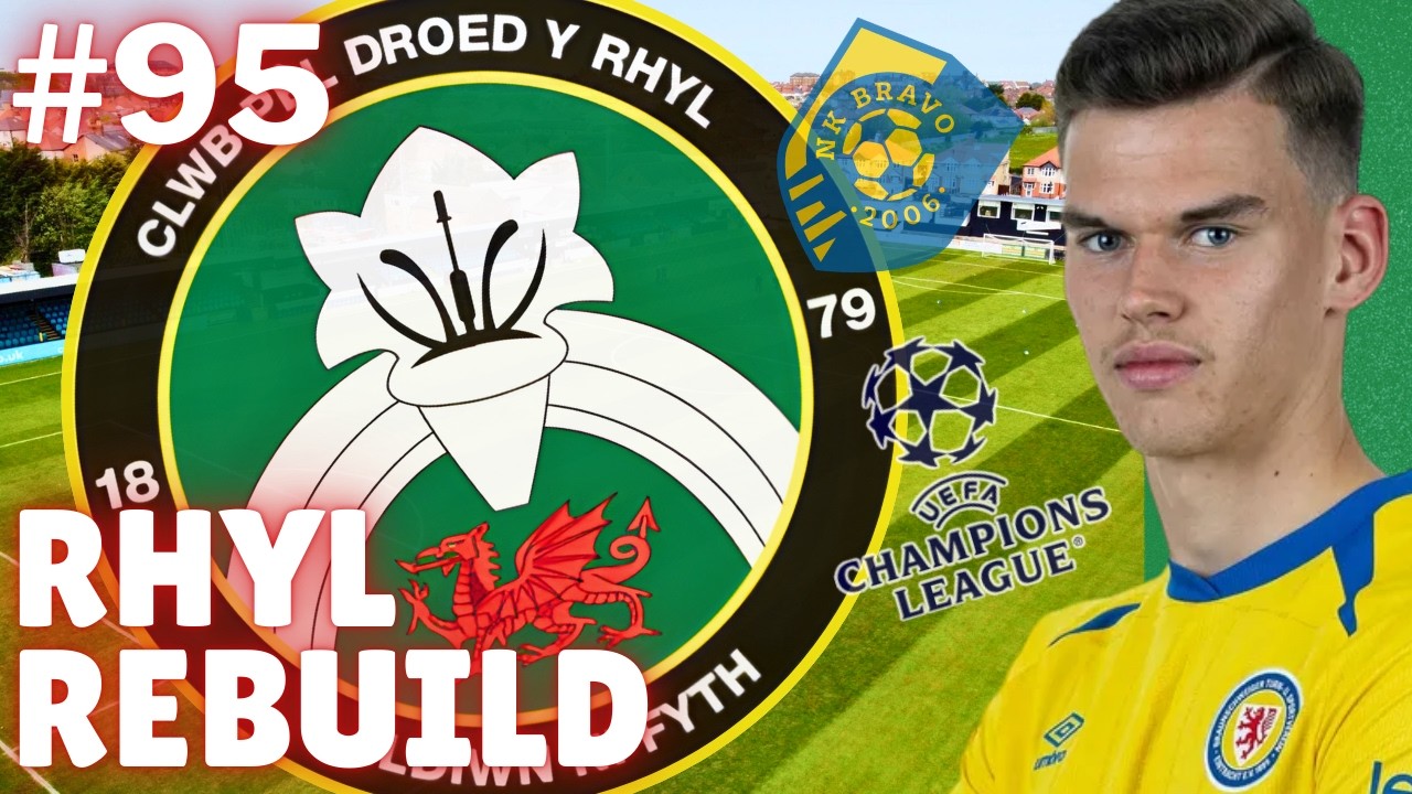 HISTORY IN THE MAKING | Part 95 - Rhyl Rebuild | FM26 Build A Nation