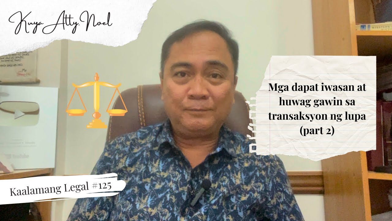 Mga dapat iwasan at huwag gawin sa transaksyon ng lupa (Part 2)  |  Kaalamang Legal #125