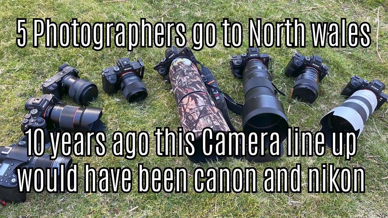 5 photographers go to northwales  10 years ago the camera lineup would have been canon and nikon