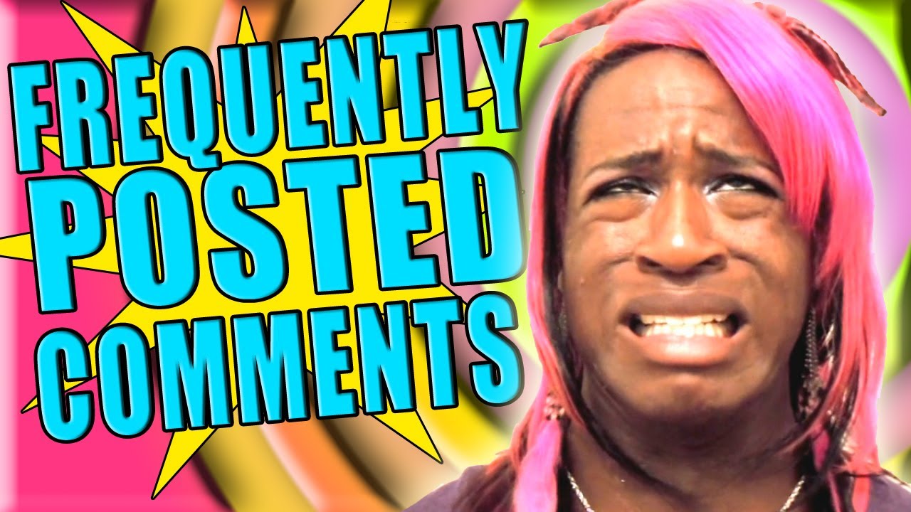 FREQUENTLY POSTED COMMENTS.