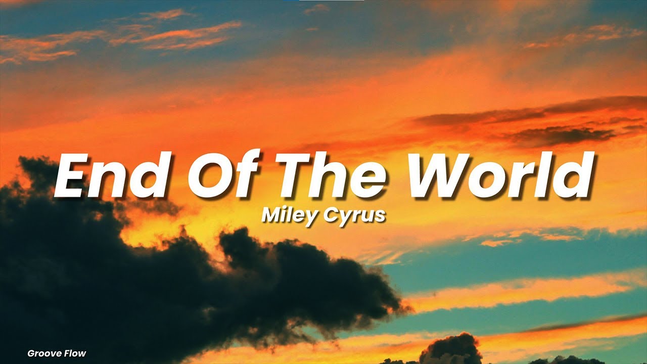Miley Cyrus - End of the World (Lyrics)