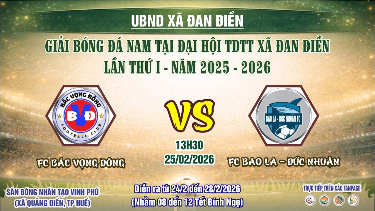⚽️THÔN BÁC VỌNG ĐÔNG 🆚 THÔN BAO LA - ĐỨC NHUẬN🏆 GIẢI BÓNG ĐÁ NAM  XÃ ĐAN ĐIỀN LẦN THỨ I (2025–2026)