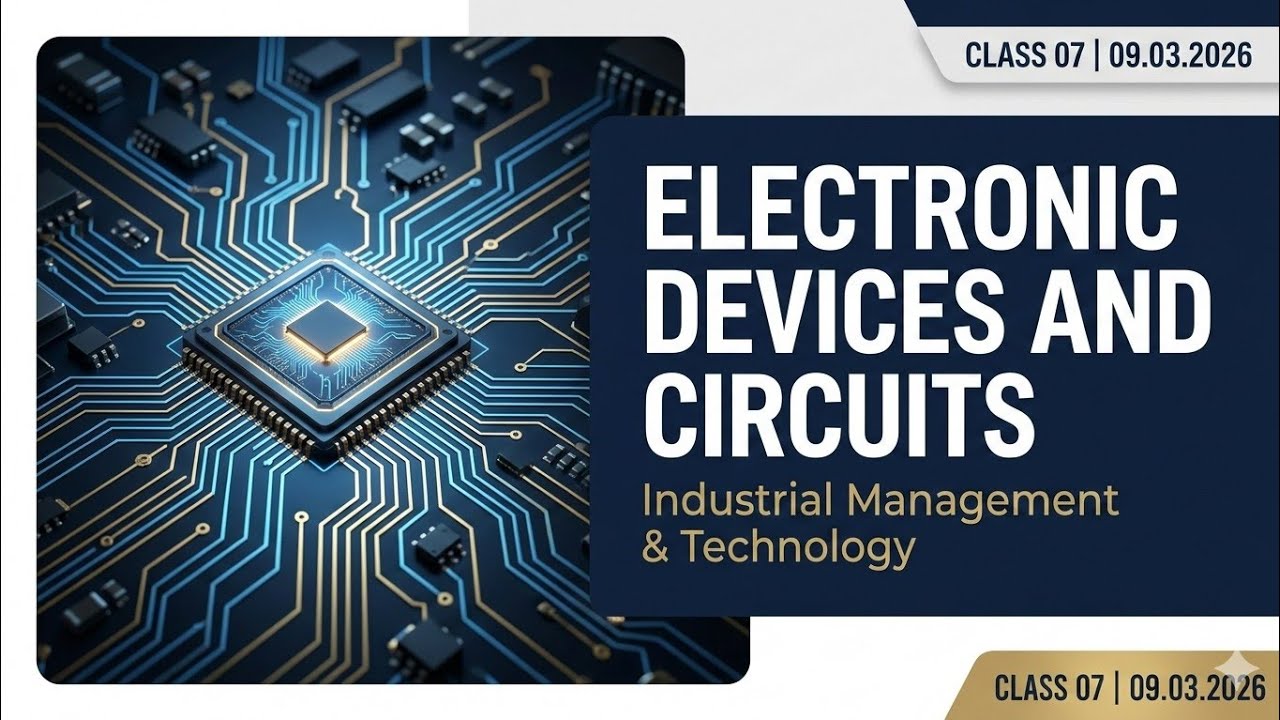 ELECTRONIC DEVICES AND CIRCUITS | CLASS 7 | 09.03.2026