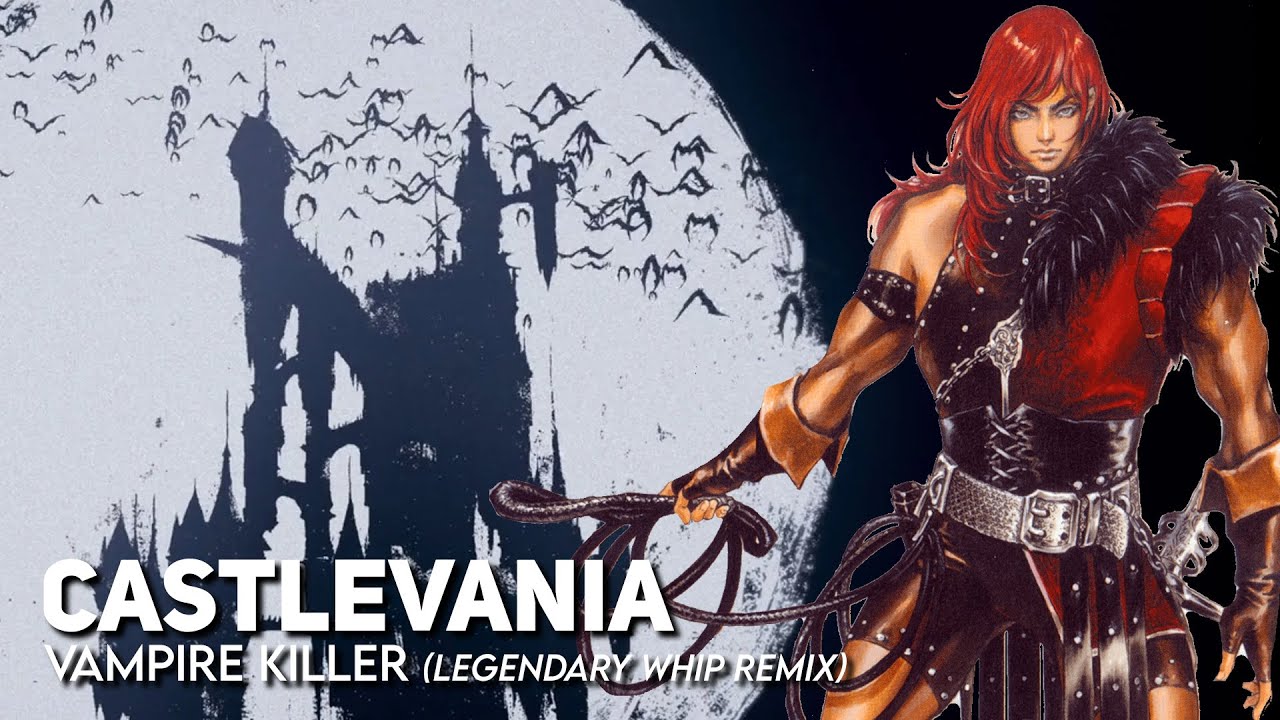 Castlevania - Vampire Killer (Legendary whip remix)