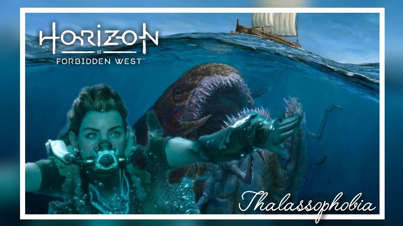 Thalassophobia: Horizon Forbidden West 🌊🌊🌊