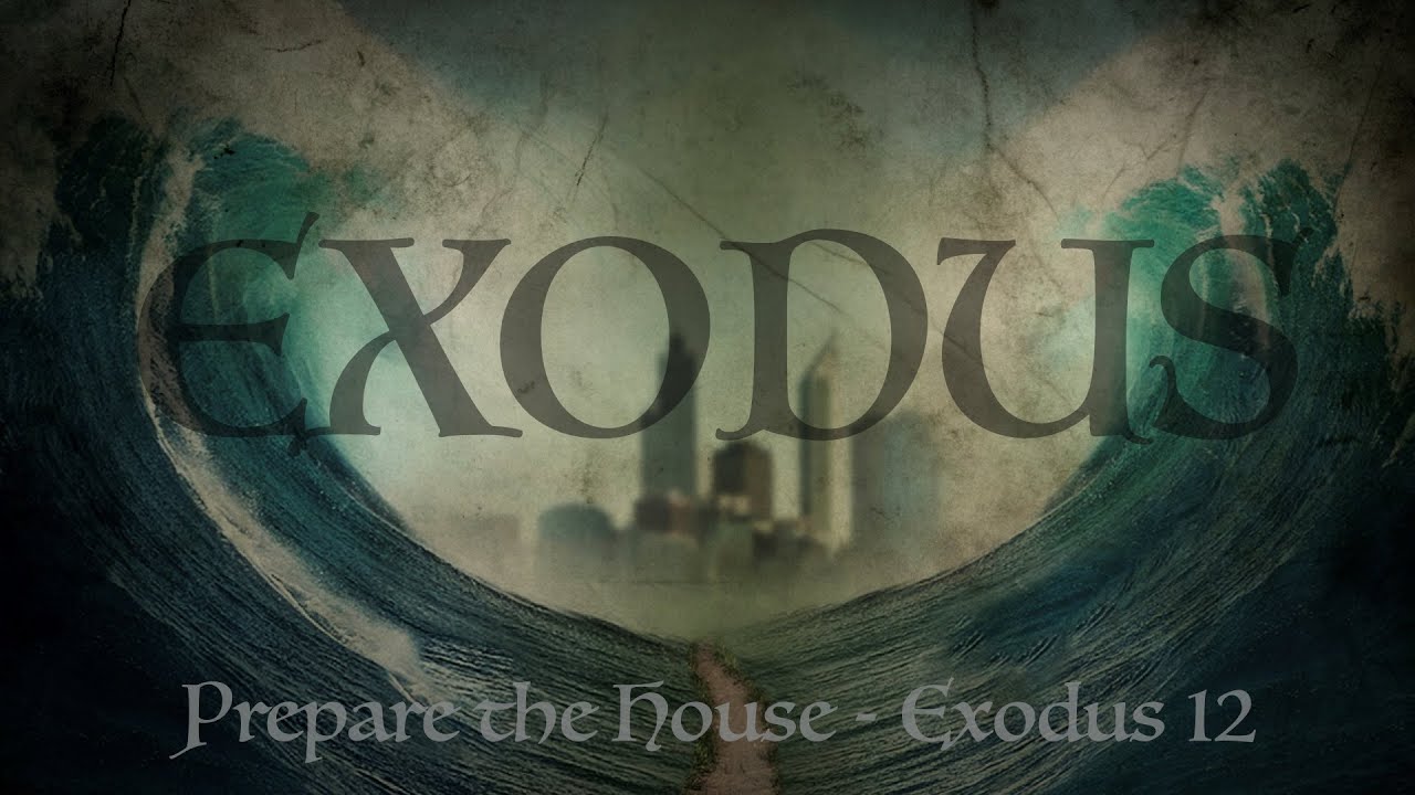 Prepare the House - Exodus 12