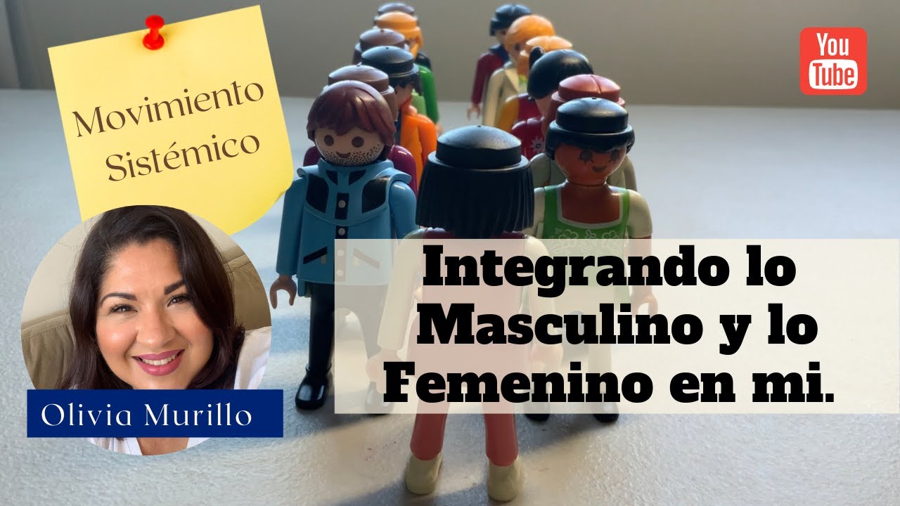 Integrar lo masculino y femenino en mi. Ejercicio Sistémico de Constelaciones Familiares.