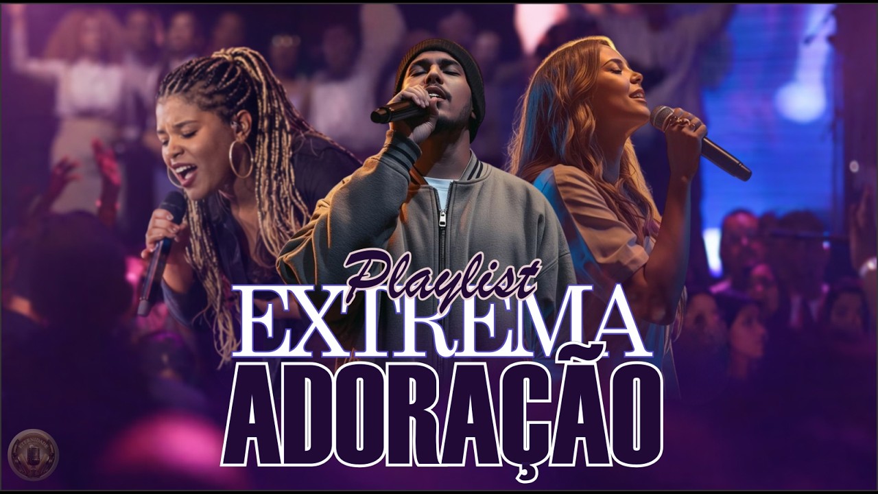 Playlist Extrema Adoração 2026 🙏 Louvores Gospel Poderosos Para Sentir a Presença