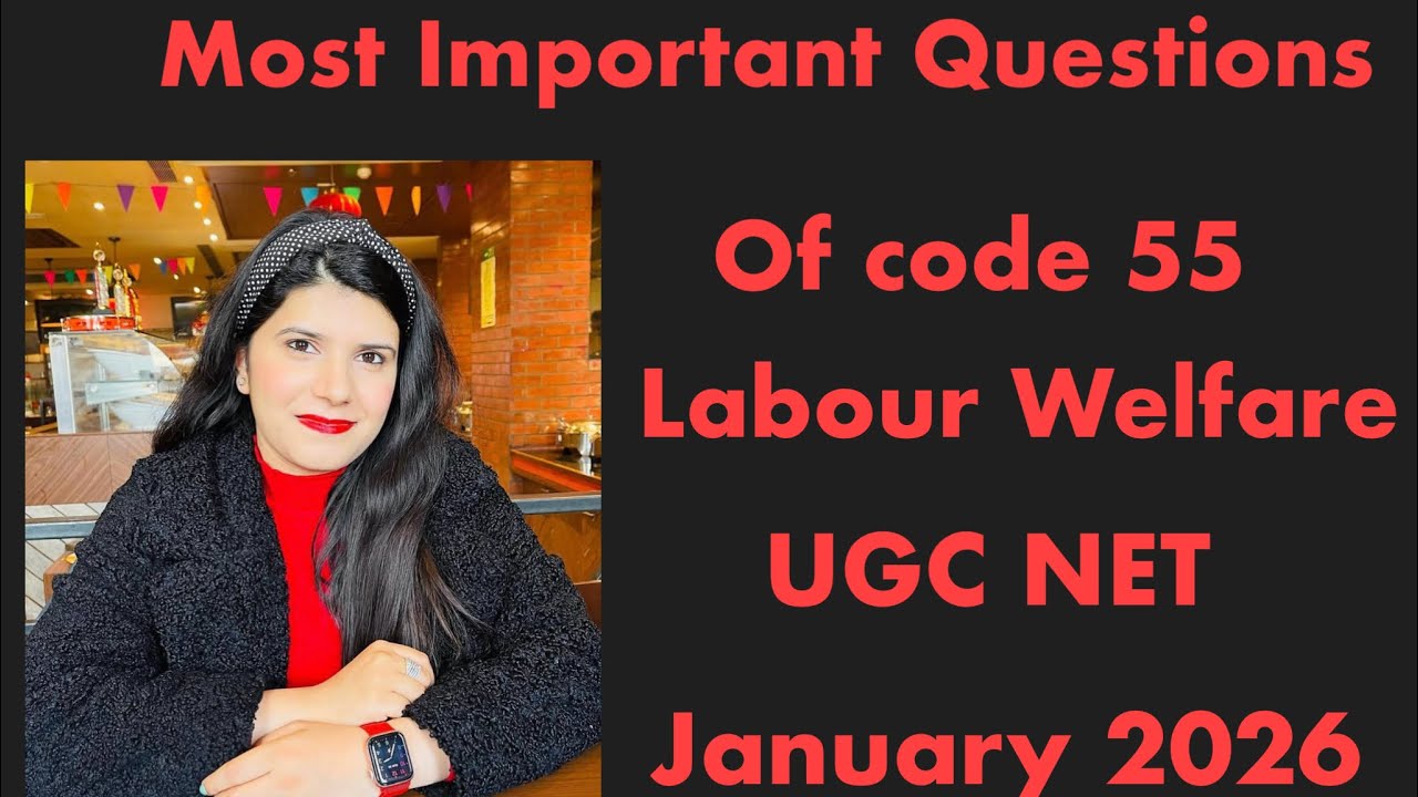 Most Important MCQs of Code 55 Labour Welfare | By Sanchita Khantwal | UGC NET | HRM