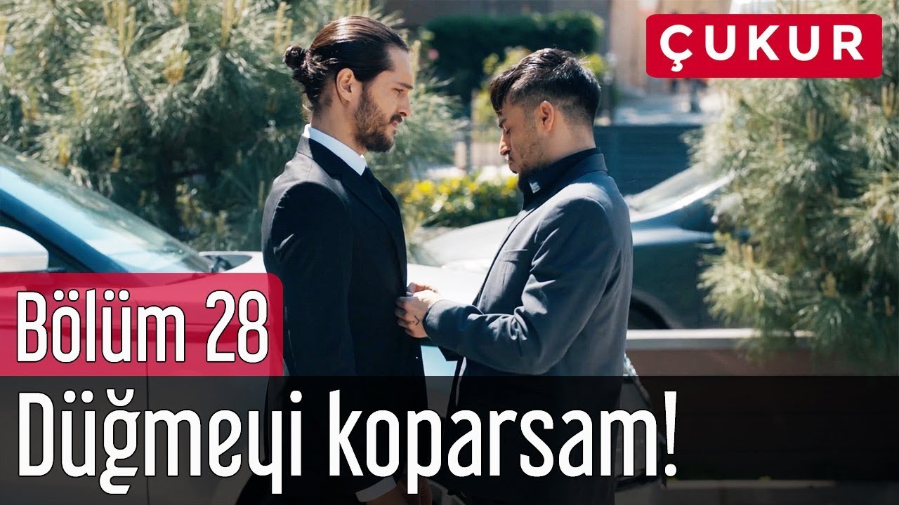 &Ccedil;ukur 28. B&ouml;l&uuml;m - D&uuml;ğmeyi Koparsam!