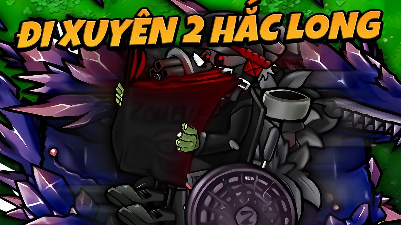 PVZ FUSION - QUÁ SHOCK!! GIÁO SƯ D TỐC BIẾN XUYÊN 2 HẮC LONG BẤT TỬ