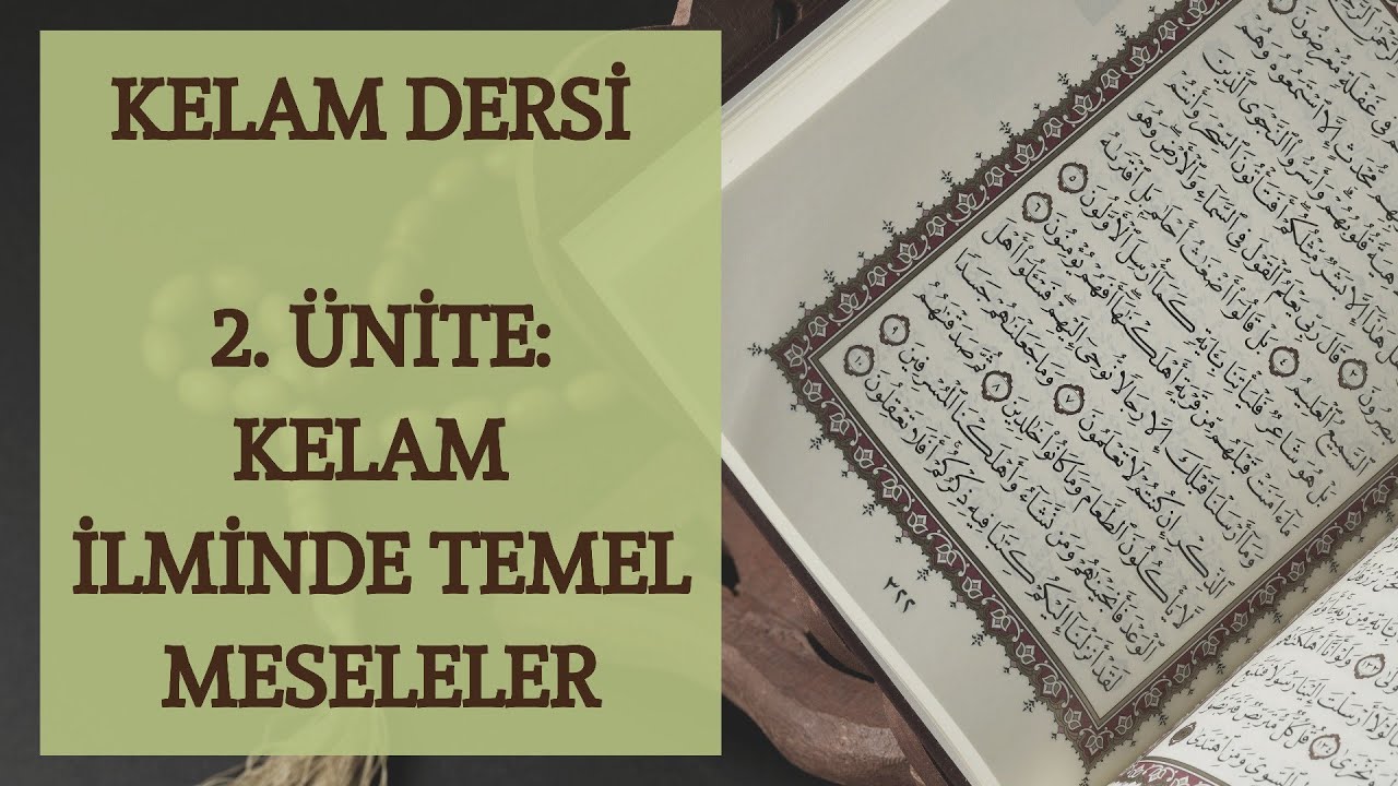 KELAM DERSİ 2. ÜNİTE: KELAM İLMİNDE TEMEL MESELELER