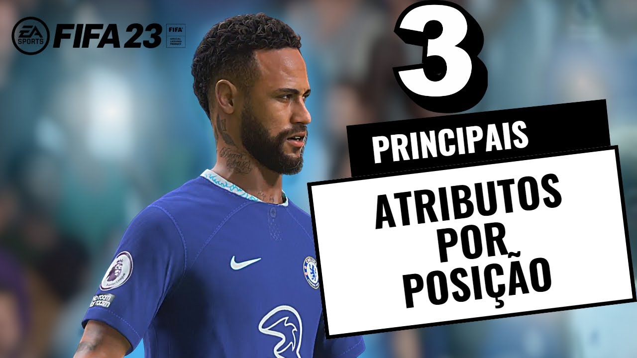 FIFA 23 MODO CARREIRA - 3 PRINCIPAIS ATRIBUTOS POR POSIÇÃO
