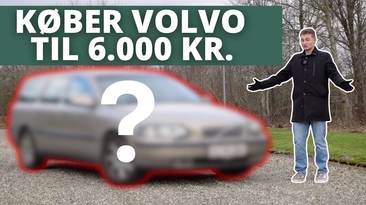 Køber Volvo til 6.000 KR. - Hvorfor gør alle ikke det?