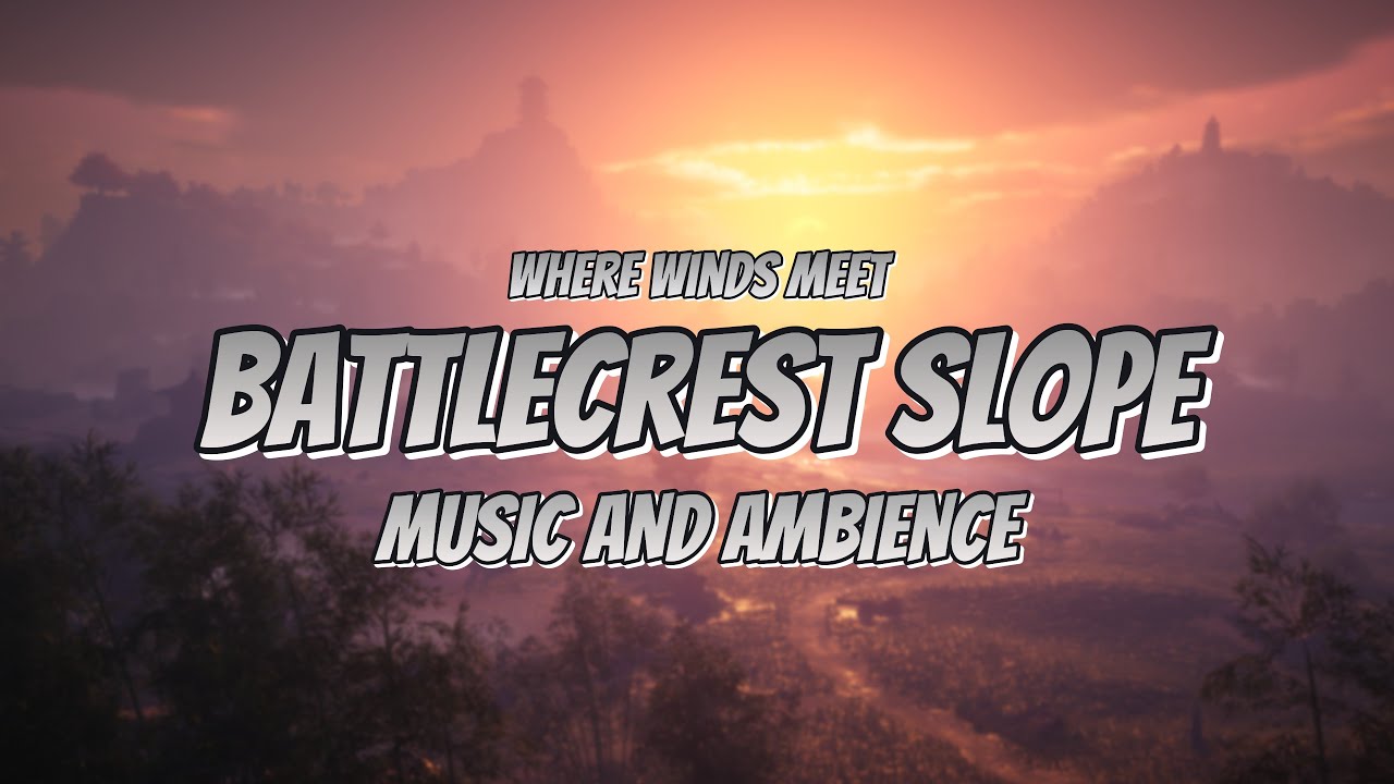 Where Winds Meet - Battlecrest Slope | 1 Hour Music and Ambience