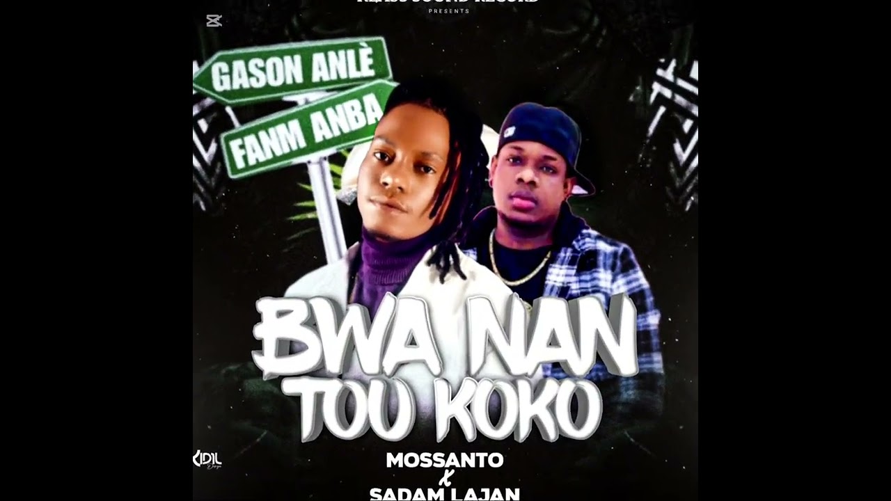 Bwa nan tou koko mossanto ft sadam lajan