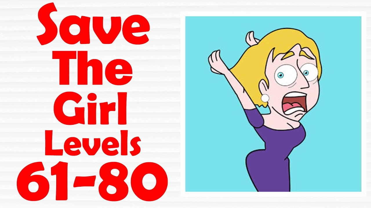 Save The Girl [ All Levels 61-80 ] Gameplay Solution