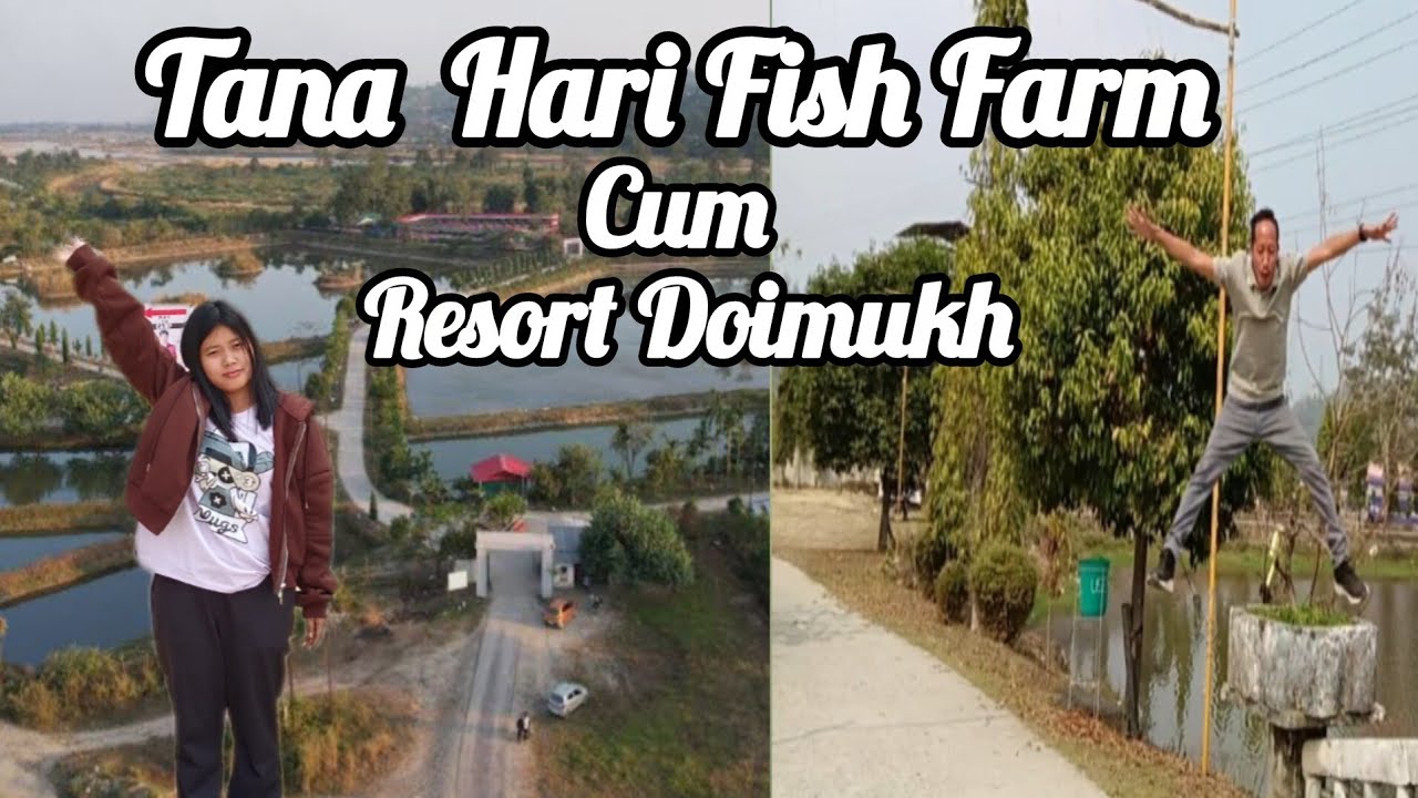 # Tana Hari Fish Farm  cum resort# Doimukh.