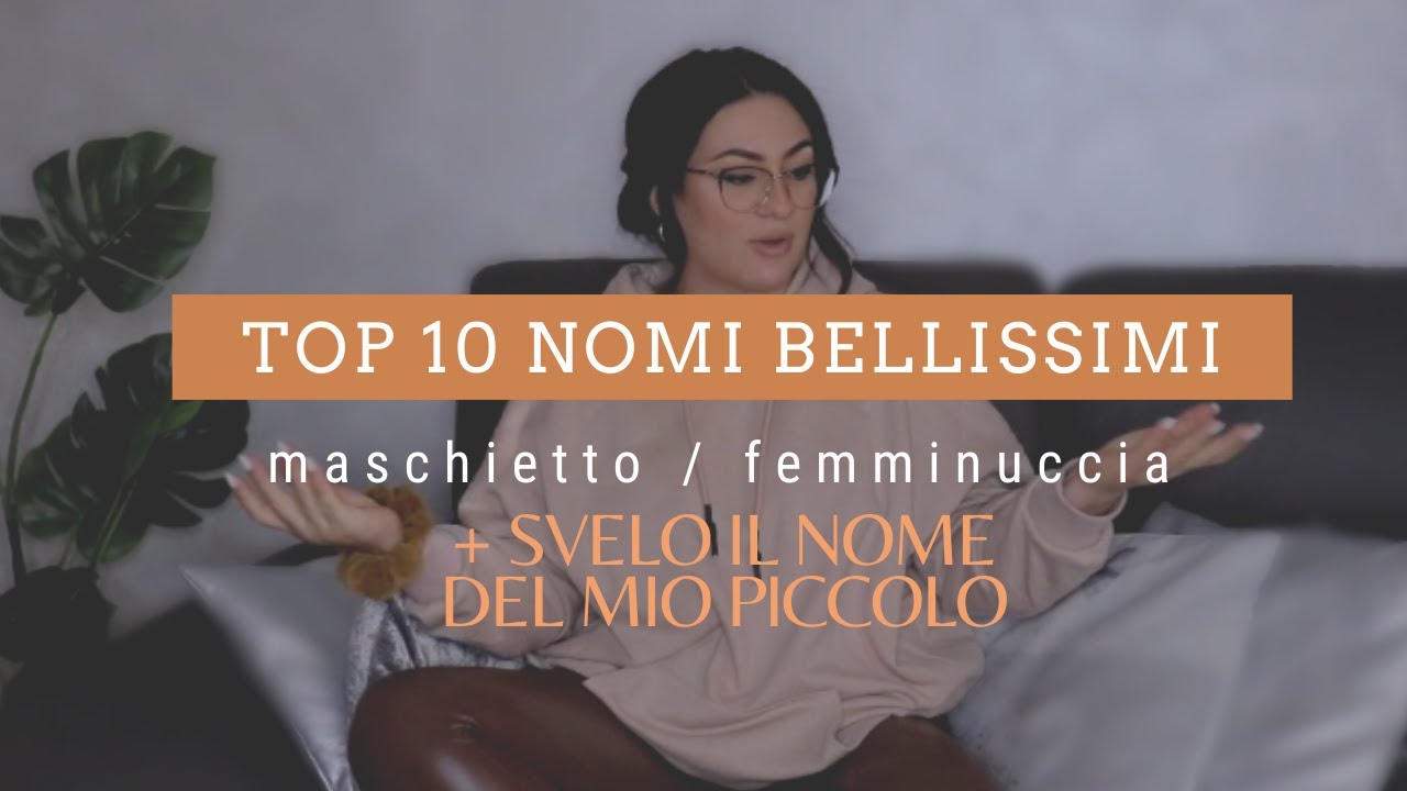 Top 10 Nomi Bellissimi Per Bambini |  + Svelo il Nome Del Mio Piccolo