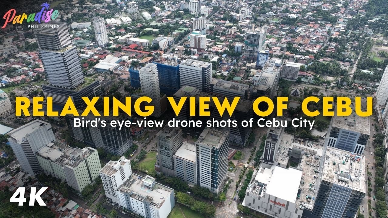 CEBU CITY IN 4K DRONE: RELAXING and CAPTIVATING Bird's Eye-view of the City | Paradise Philippines