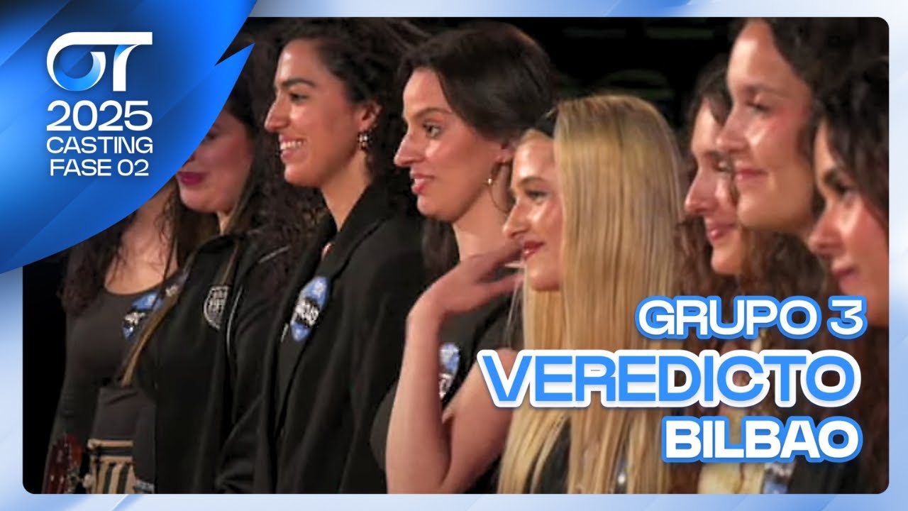 VEREDICTO GRUPO 3 | OT CASTING BILBAO | FASE 2 | OT 2025