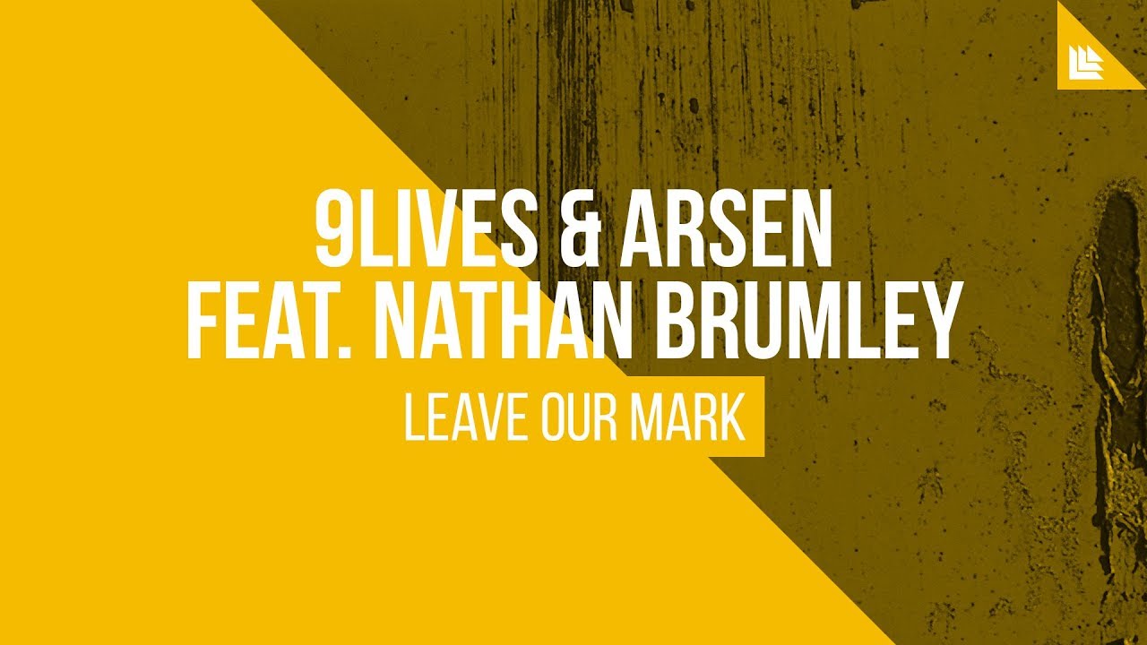 9Lives & Arsen feat. Nathan Brumley - Leave Our Mark [FREE DOWNLOAD]