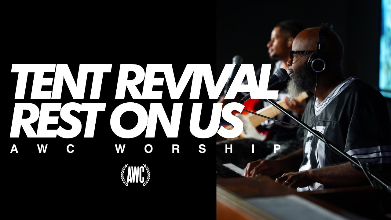 Tent Revival +Rest On Us // AWC Worship