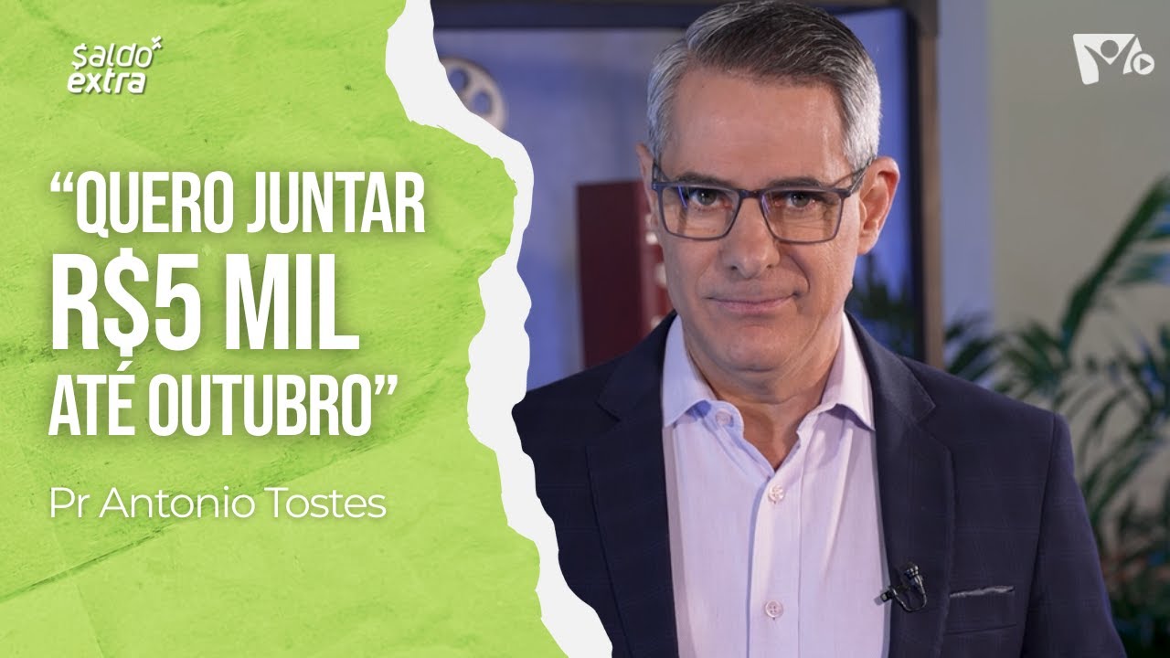 Como montar metas financeiras realistas - PARTE 1 | Pr Antonio Tostes | SALDO EXTRA