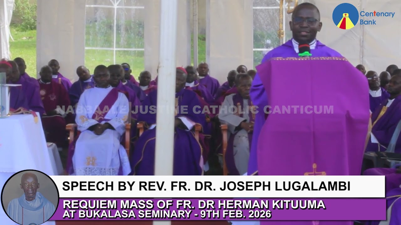 SPEECH BY REV FR  DR  JOSEPH LUGALAMBII FR, DR  REQUIEM MASS OF FR DR,  HERMAN KITUUMA 9TH MARCH 26