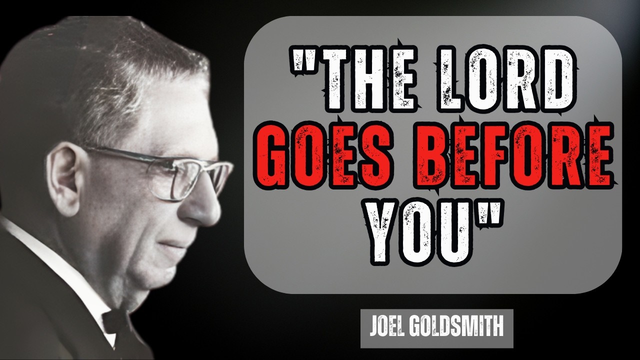 Joel Goldsmith | Life Begins to Flow When You Understand “The Lord Goes Before You”