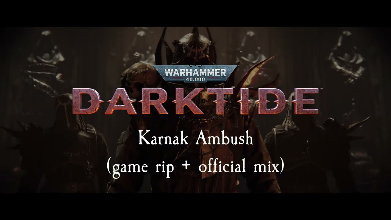 Darktide - Karnak Ambush (game rip + official mix)