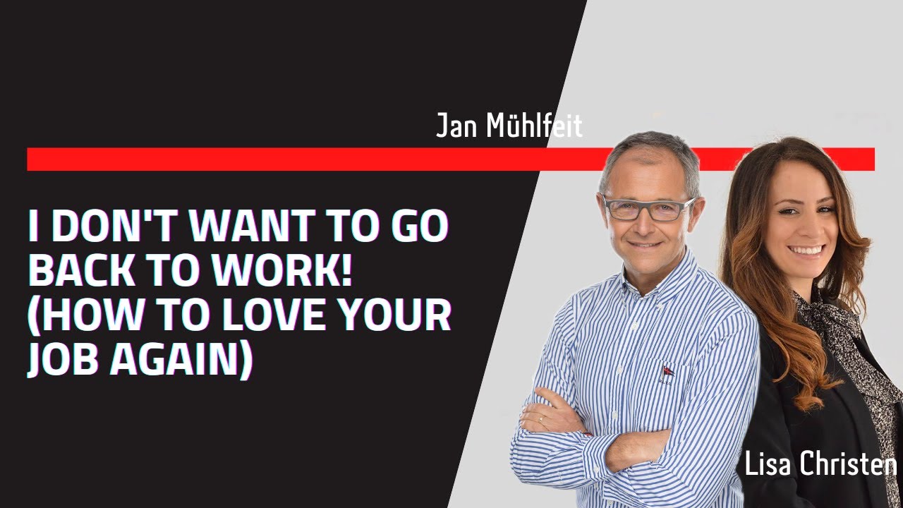 I Don't Want To Go Back To Work! (How To Love Your Job Again)