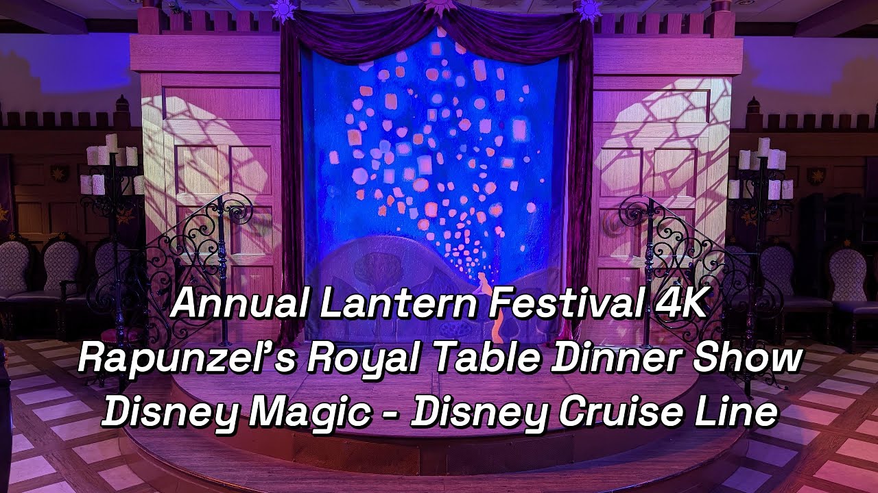 Annual Lantern Festival 4K - Rapunzel&rsquo;s Royal Table Dinner Show - Disney Magic - Disney Cruise Line
