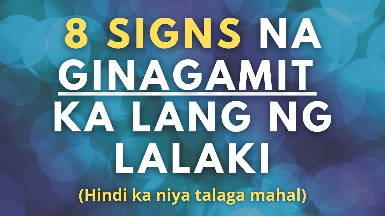 8 Signs na Ginagamit Ka Lang ng Lalaki