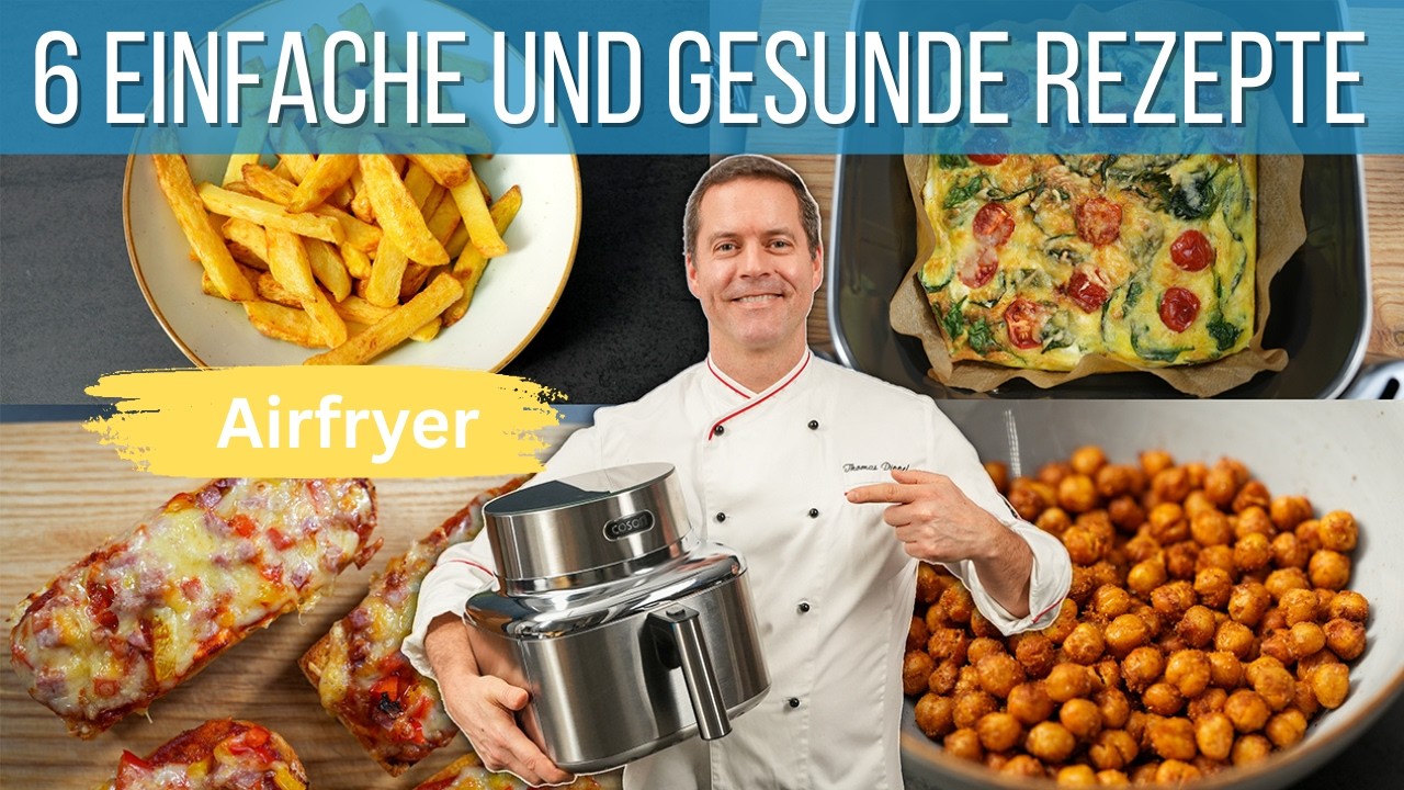 6 leckere und gesunde  Rezepte in der Heissluftfritteuse