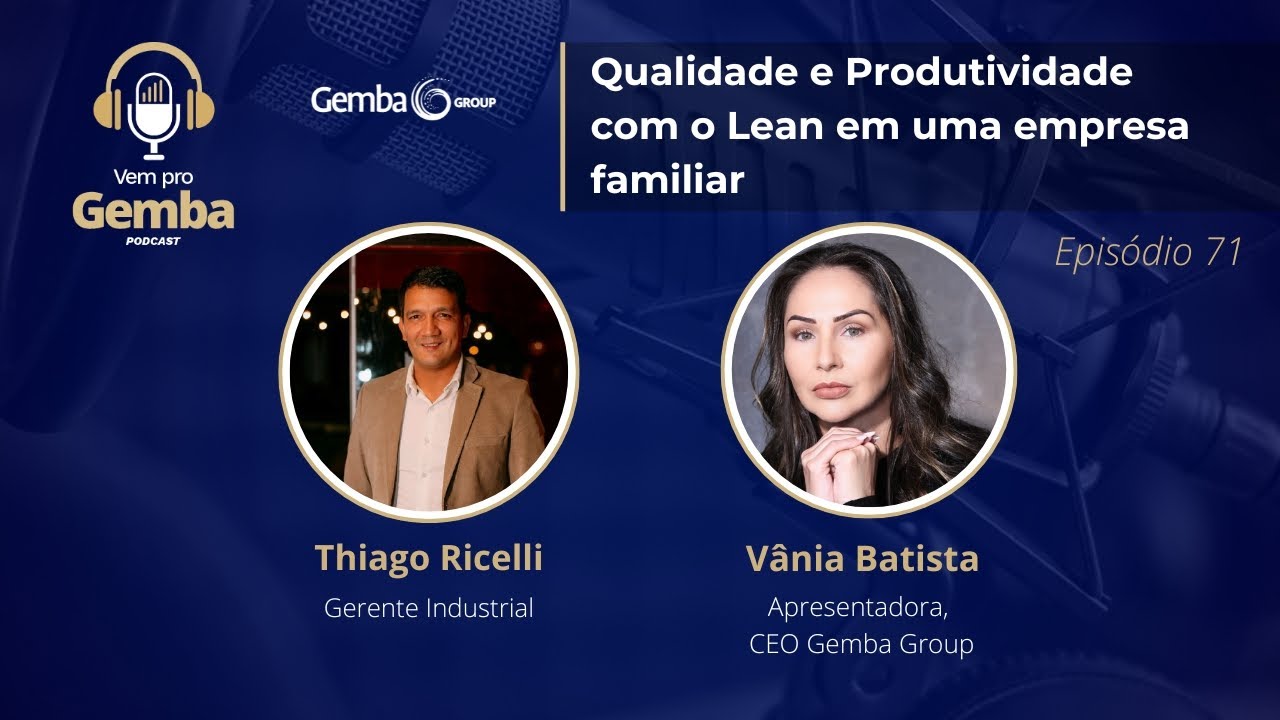 Qualidade e Produtividade com o Lean em uma empresa familiar [Vem pro Gemba | Ep.71]